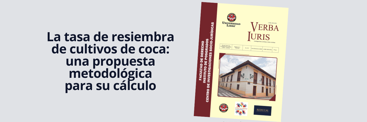 La tasa de resiembra de cultivos de coca: una propuesta metodológica para su cálculo con base en los datos oficiales del Ministerio de Justicia